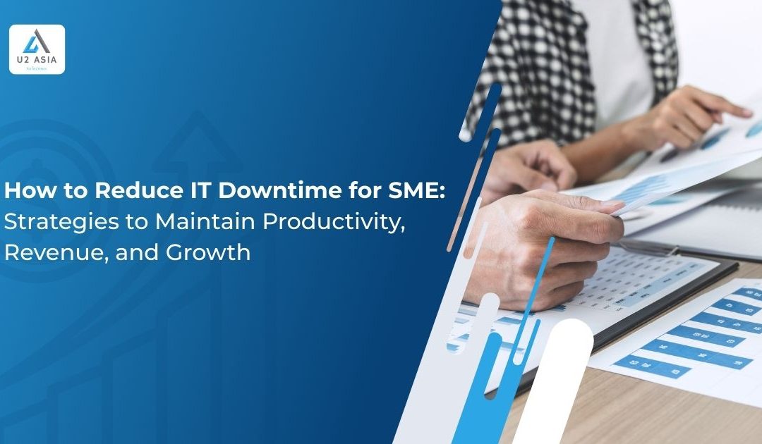 How to Reduce IT Downtime for SME: Strategies to Maintain Productivity, Revenue, and Growth