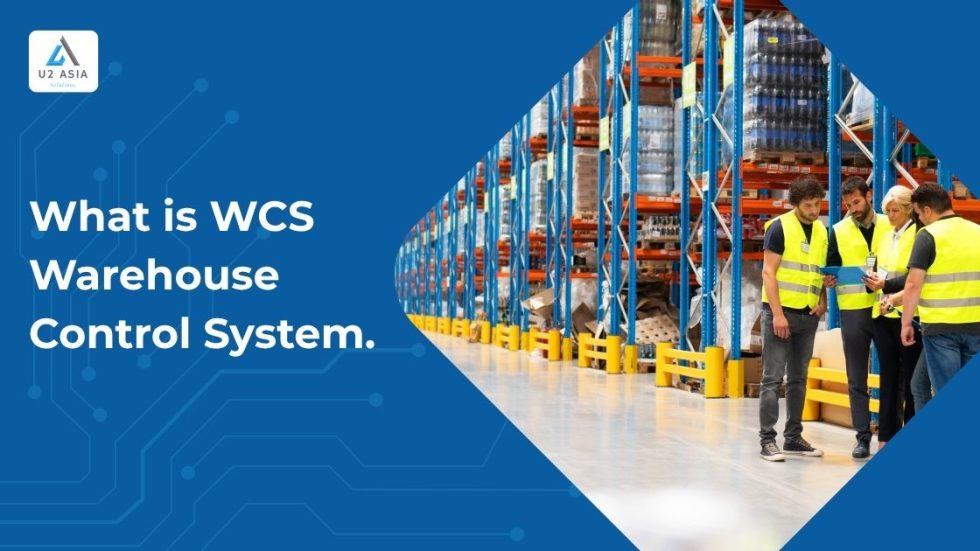 What is WCS Warehouse Control System | U2 Asia Solutions