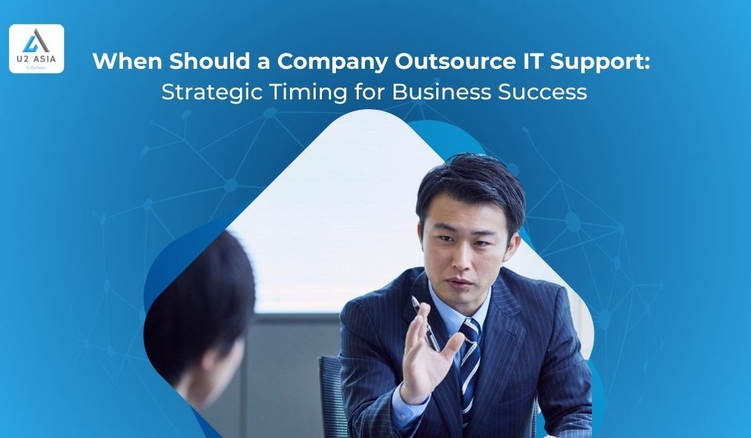 When Should a Company Outsource IT Support: Strategic Timing for Business Success