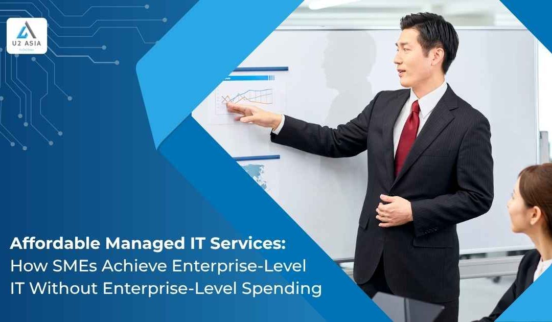 Affordable Managed IT Services: How SMEs Achieve Enterprise-Level IT Without Enterprise-Level Spending