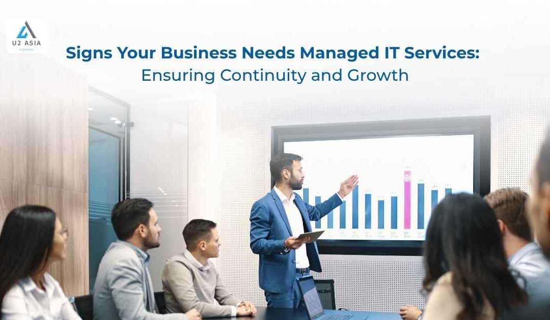 Signs Your Business Needs Managed IT Services: Ensuring Continuity and Growth